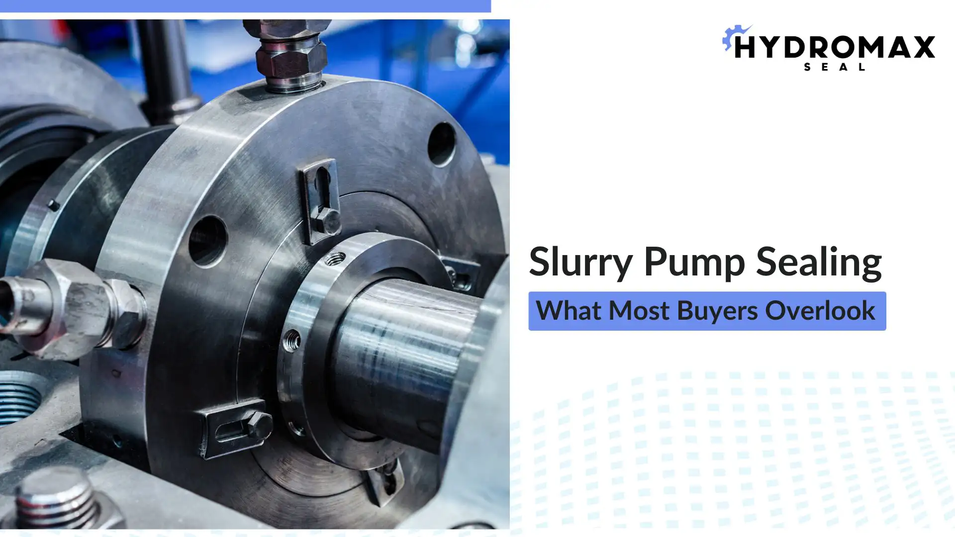 hydromaxseal-slurry-pump-sealing -what-most-buyers-overlook